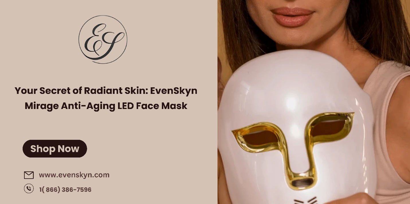 Your Secret of Radiant Skin: EvenSkyn Mirage Anti-Aging LED Face 